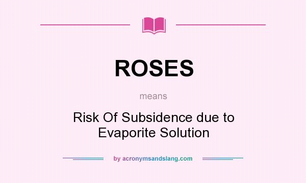 What does ROSES mean? It stands for Risk Of Subsidence due to Evaporite Solution