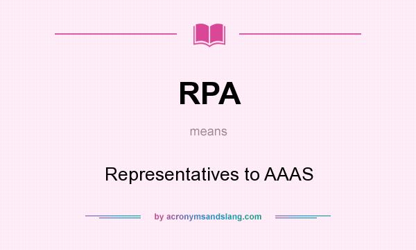 What does RPA mean? It stands for Representatives to AAAS