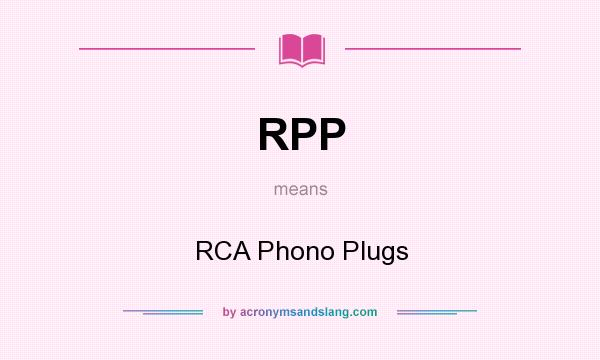 What does RPP mean? It stands for RCA Phono Plugs