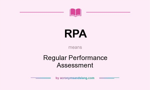 What does RPA mean? It stands for Regular Performance Assessment