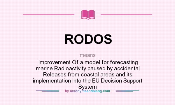What does RODOS mean? It stands for Improvement Of a model for forecasting marine Radioactivity caused by accidental Releases from coastal areas and its implementation into the EU Decision Support System