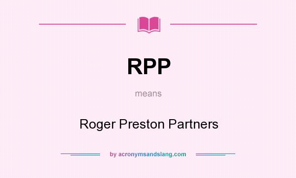 What does RPP mean? It stands for Roger Preston Partners