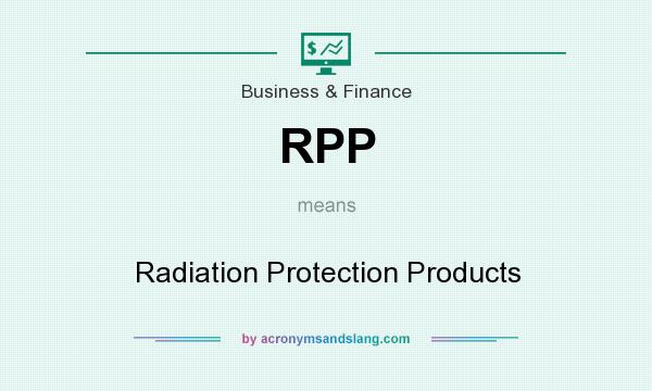 What does RPP mean? It stands for Radiation Protection Products