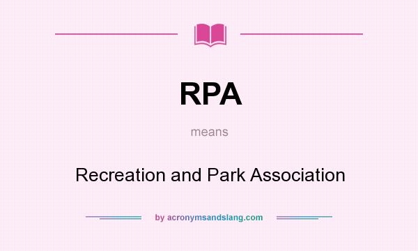 What does RPA mean? It stands for Recreation and Park Association