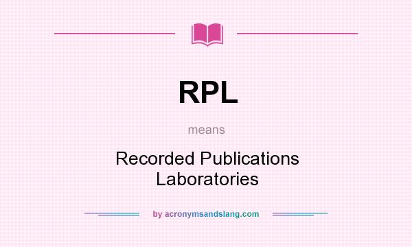What does RPL mean? It stands for Recorded Publications Laboratories