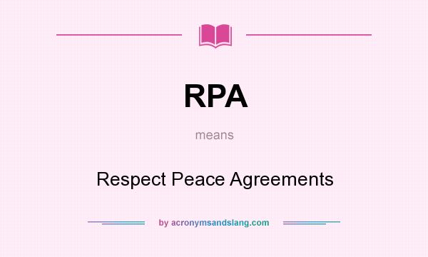 What does RPA mean? It stands for Respect Peace Agreements