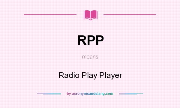 What does RPP mean? It stands for Radio Play Player
