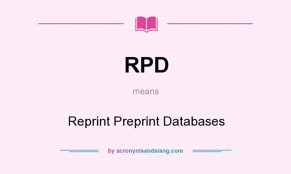 What does RPD mean? It stands for Reprint Preprint Databases