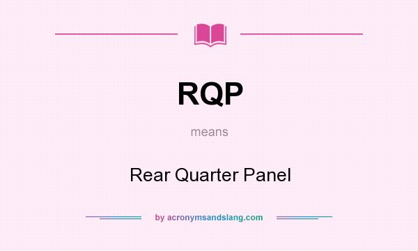 What does RQP mean? It stands for Rear Quarter Panel