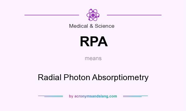 What does RPA mean? It stands for Radial Photon Absorptiometry