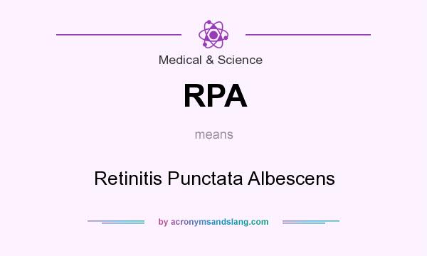 What does RPA mean? It stands for Retinitis Punctata Albescens