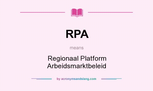 What does RPA mean? It stands for Regionaal Platform Arbeidsmarktbeleid