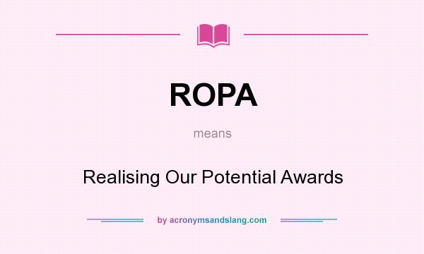 What does ROPA mean? It stands for Realising Our Potential Awards