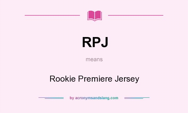 What does RPJ mean? It stands for Rookie Premiere Jersey