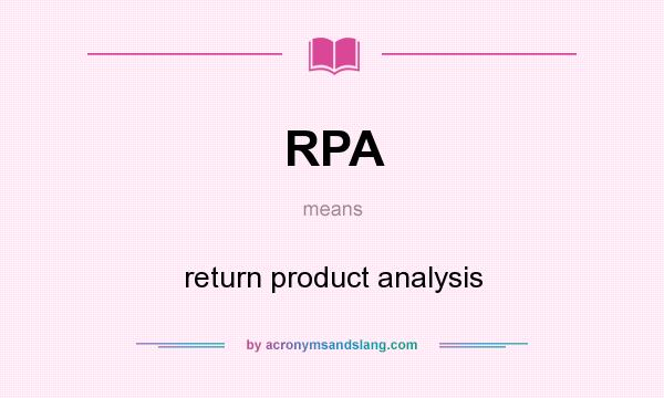 What does RPA mean? It stands for return product analysis