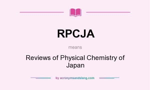 What does RPCJA mean? It stands for Reviews of Physical Chemistry of Japan