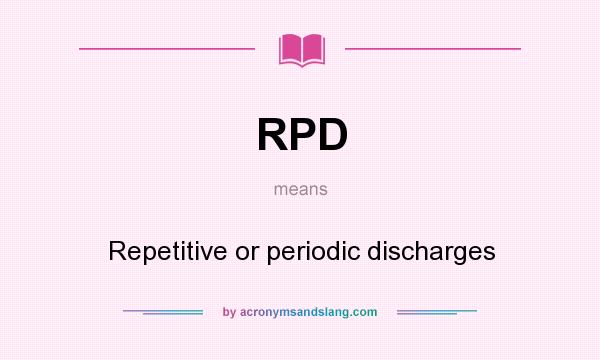What does RPD mean? It stands for Repetitive or periodic discharges