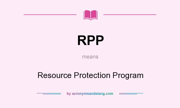 What does RPP mean? It stands for Resource Protection Program