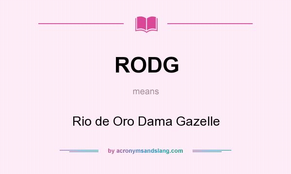 What does RODG mean? It stands for Rio de Oro Dama Gazelle