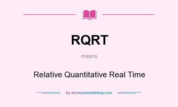 What does RQRT mean? It stands for Relative Quantitative Real Time