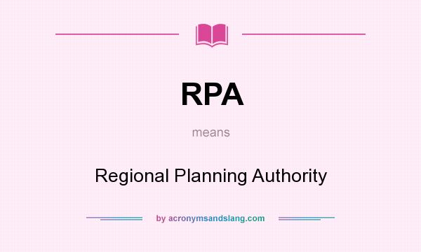 What does RPA mean? It stands for Regional Planning Authority