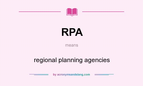 What does RPA mean? It stands for regional planning agencies
