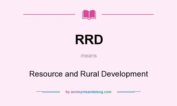 What does RRD mean? It stands for Resource and Rural Development