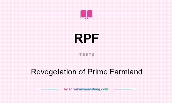 What does RPF mean? It stands for Revegetation of Prime Farmland