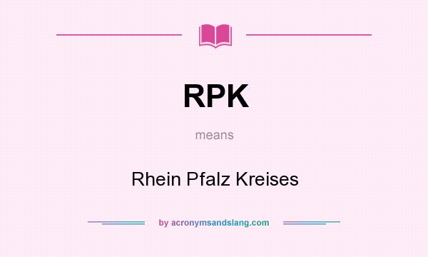 What does RPK mean? It stands for Rhein Pfalz Kreises