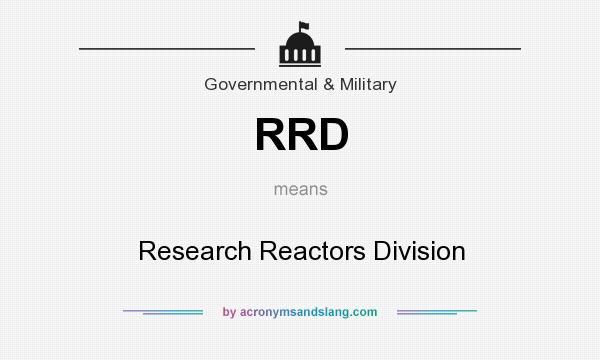 What does RRD mean? It stands for Research Reactors Division