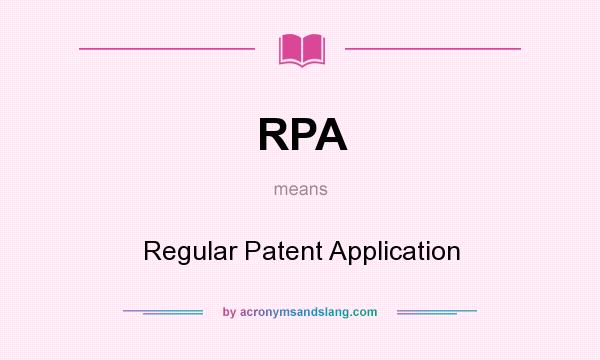 What does RPA mean? It stands for Regular Patent Application