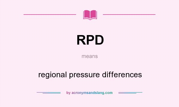 What does RPD mean? It stands for regional pressure differences