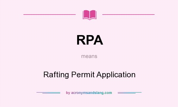 What does RPA mean? It stands for Rafting Permit Application