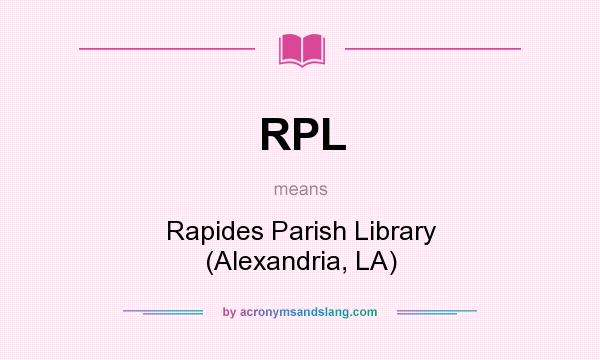 What does RPL mean? It stands for Rapides Parish Library (Alexandria, LA)