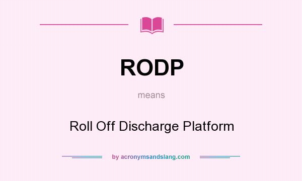 What does RODP mean? It stands for Roll Off Discharge Platform