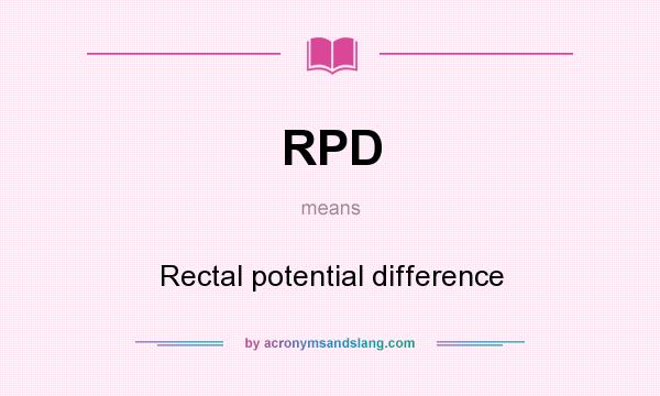 What does RPD mean? It stands for Rectal potential difference