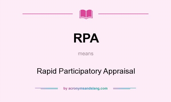 What does RPA mean? It stands for Rapid Participatory Appraisal