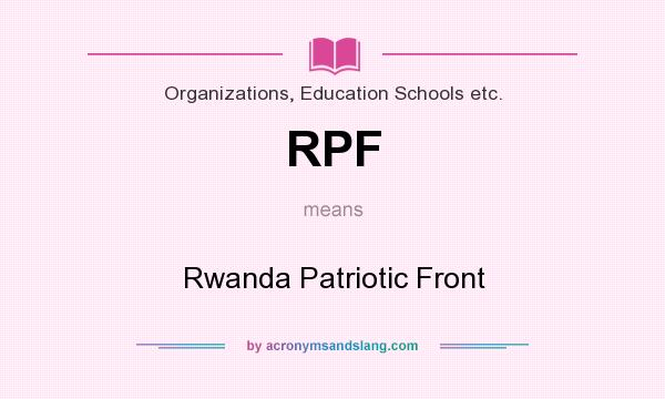 What does RPF mean? It stands for Rwanda Patriotic Front