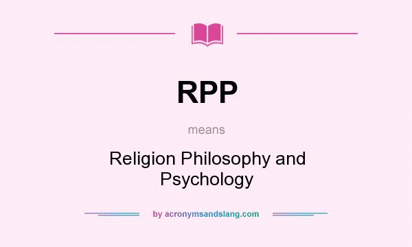 What does RPP mean? It stands for Religion Philosophy and Psychology