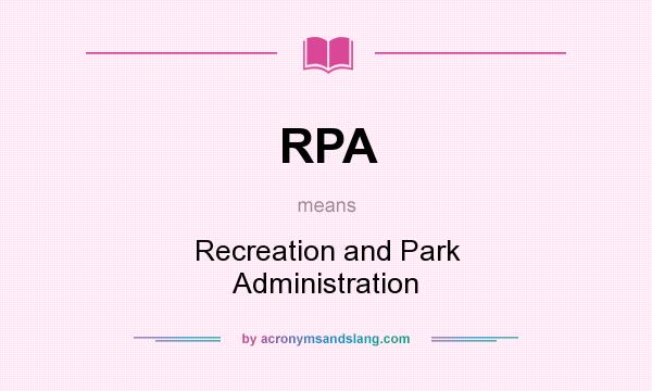 What does RPA mean? It stands for Recreation and Park Administration