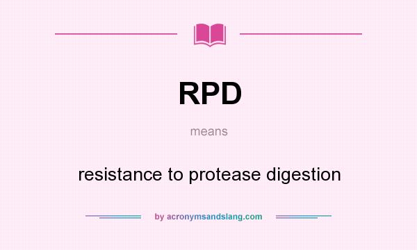 What does RPD mean? It stands for resistance to protease digestion
