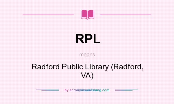 What does RPL mean? It stands for Radford Public Library (Radford, VA)