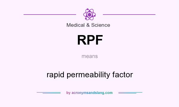What does RPF mean? It stands for rapid permeability factor