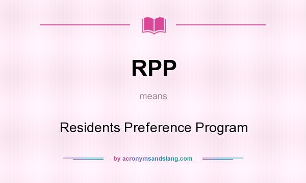 What does RPP mean? It stands for Residents Preference Program