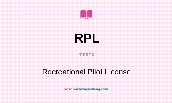 What does RPL mean? It stands for Recreational Pilot License