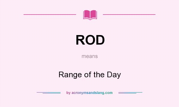 What does ROD mean? It stands for Range of the Day
