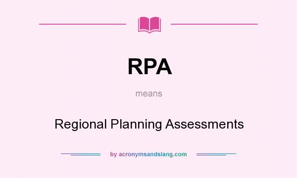 What does RPA mean? It stands for Regional Planning Assessments