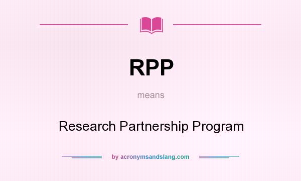 What does RPP mean? It stands for Research Partnership Program