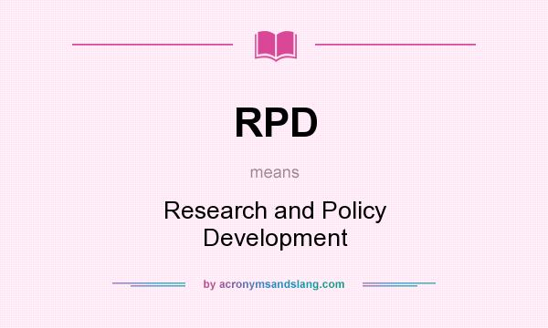 What does RPD mean? It stands for Research and Policy Development