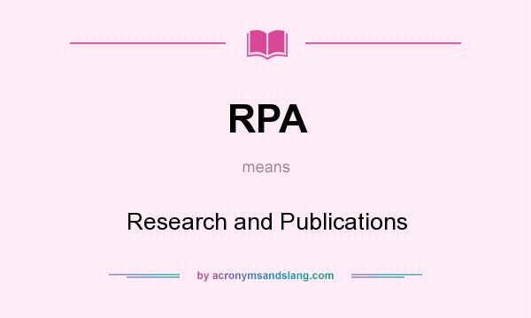 What does RPA mean? It stands for Research and Publications